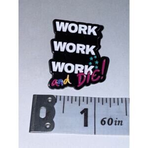 Work work work and Die pin brooch